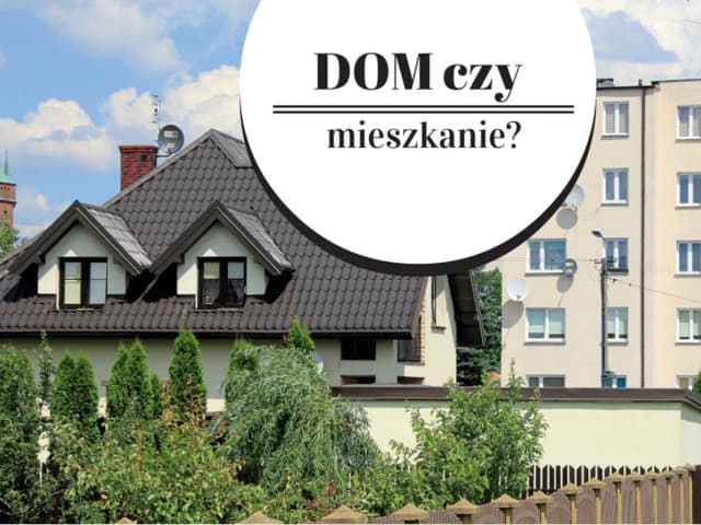 Dom czy mieszkanie: co wybrać, aby uniknąć niepotrzebnych kosztów? Dom czy mieszkanie: co wybrać, aby uniknąć niepotrzebnych kosztów?